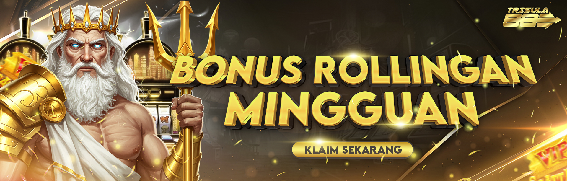 BONUS ROLLINGAN TRISULA88