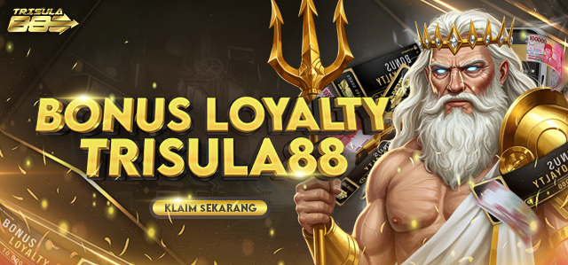 BONUS LOYALTY TRISULA88