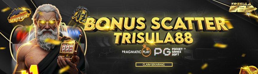 BONUS SCATTER (TANPA T.O) TRISULA88