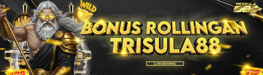 BONUS ROLLINGAN TRISULA88