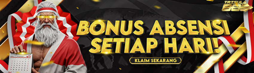 BONUS ABSENSI TRISULA88